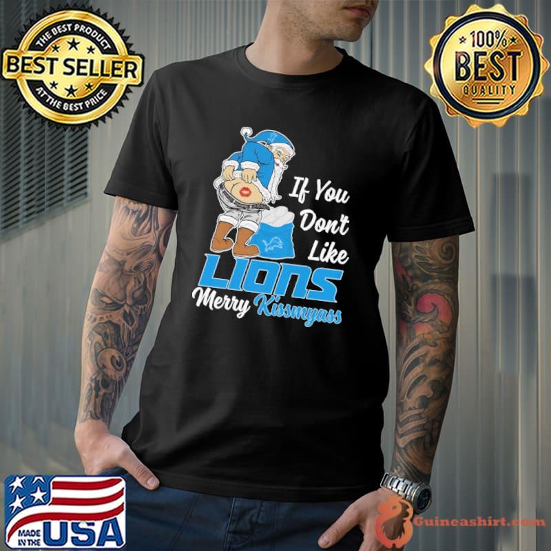 If you don't like Lions merry kissmyass santa claus shirt