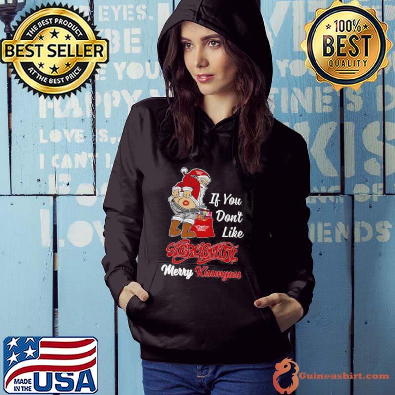 If You Don’t Like Santa Aerosmith Merry Kissmyass s Hoodie