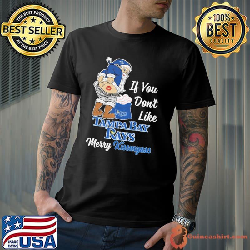 If you don't like Tampa Bay Rays merry kissmyass claus santa shirt