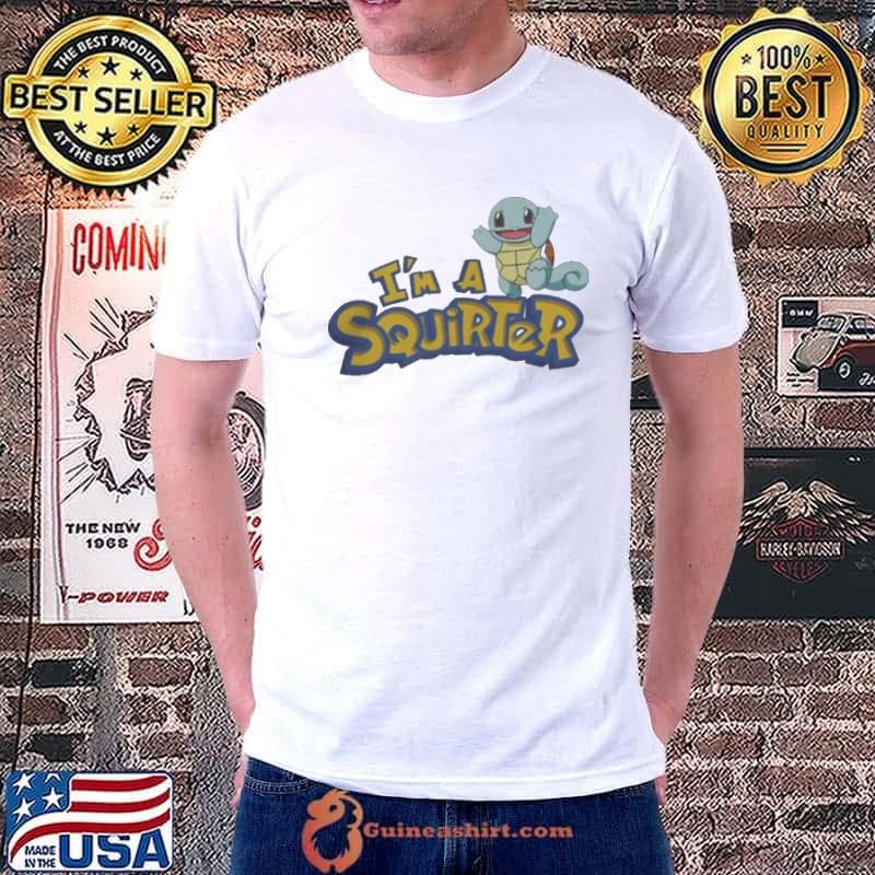 I’m A Squirter Pokemon shirt