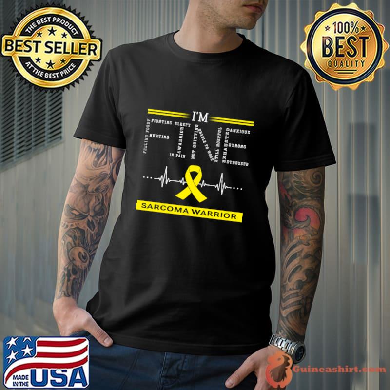 I'm Fine Sarcoma Warrior Support Sarcoma Awareness Heartbeat T-Shirt