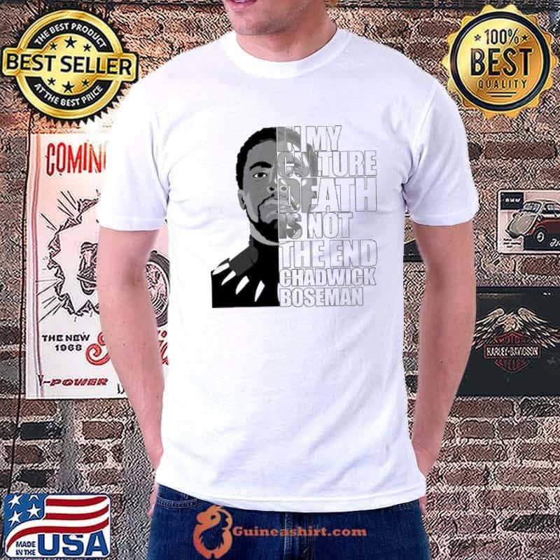 In My Culture Death Is Not The End Chadwick Boseman shirt