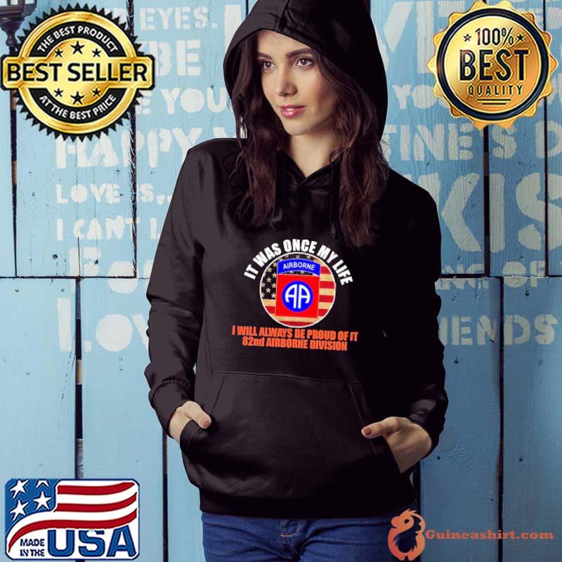 It was once my life will always be proud of it 82nd airborne division usa flag s Hoodie