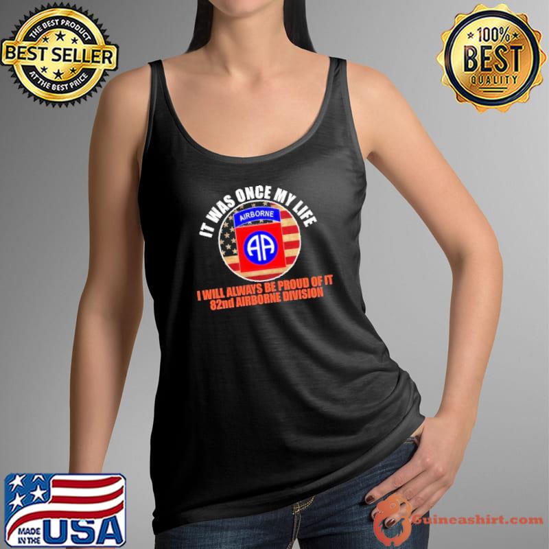 It was once my life will always be proud of it 82nd airborne division usa flag s Tank Top