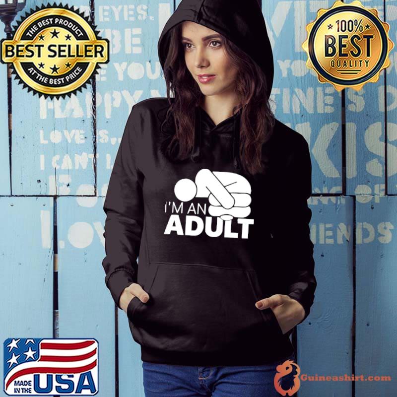 Jazza I’m an adult s Hoodie