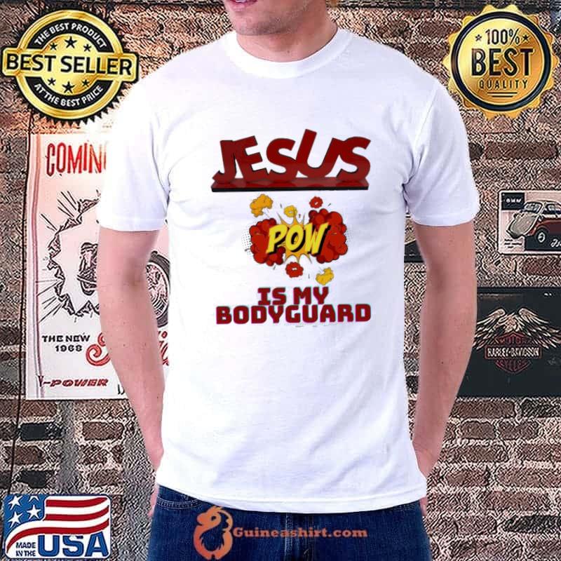 Jesus Is My Bodyguard Shirt