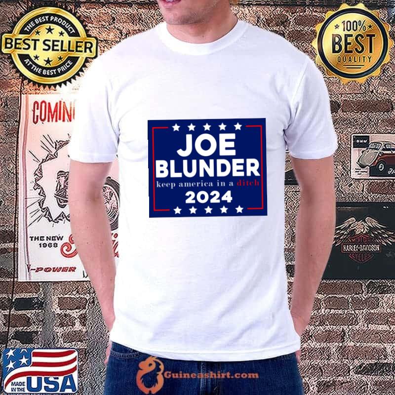 Joe Blunder keep america in a ditch 2024 stars T-Shirt