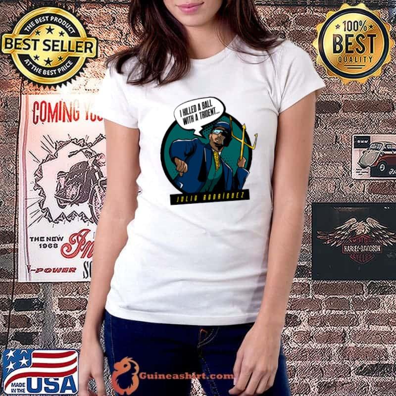 Julio Rodriguez Trident Mlbpa I Killed A Ball With A Trident Shirt Ladiestee