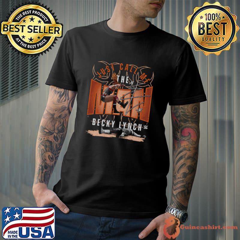 Just Call Me The Man Becky Lynch Leg Drop T-Shirt
