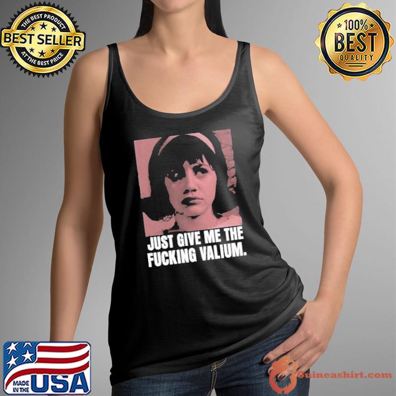 Just Give Me The Fucking Valium photo s Tank Top
