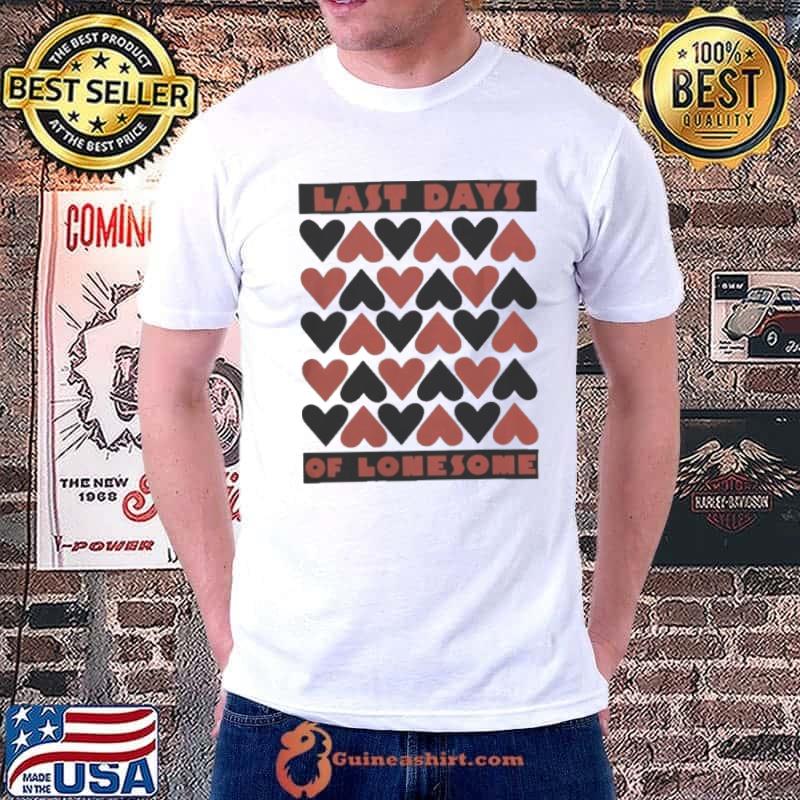 Last days of lonesome Shirt