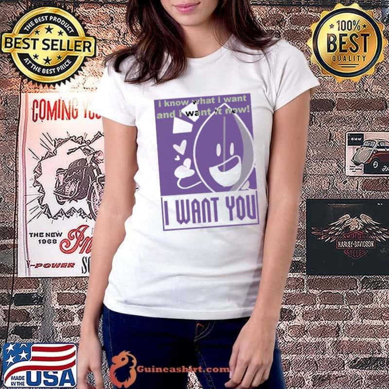 Leafy I Know What I Want And I Want IT Now Shirt Ladiestee