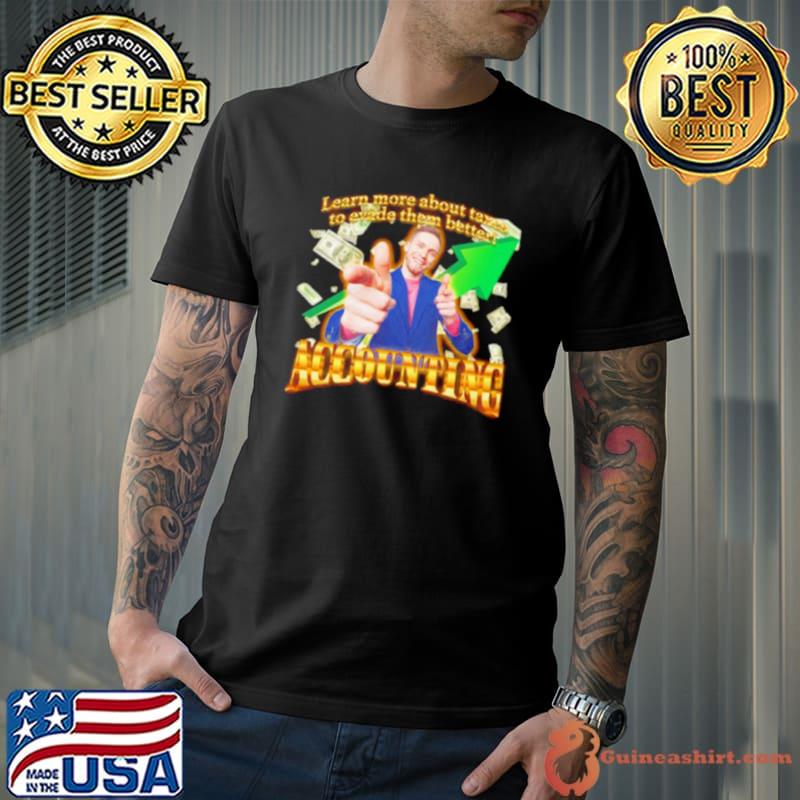 Learn more about taxes to evade them better accounting shirt