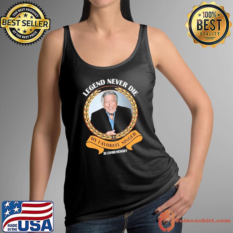 Legend never die Tony Bennett my favorite singer in loving memory shirt