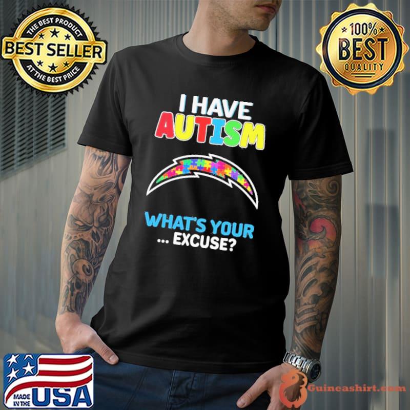 Los Angeles Chargers Autism Awareness I Have Autism What’s Your Excuse Shirt