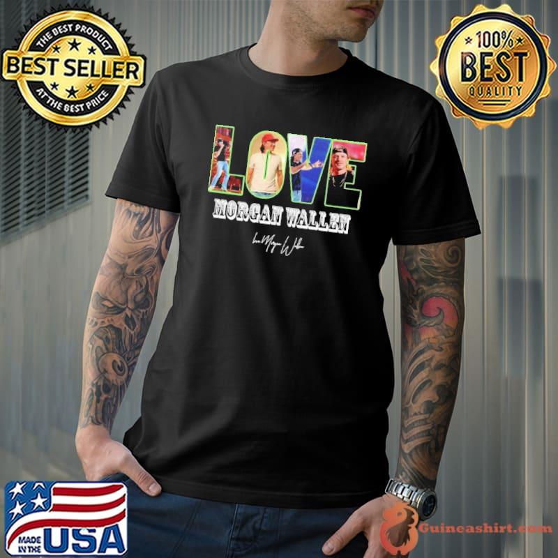 Love morgan wallen signature shirt