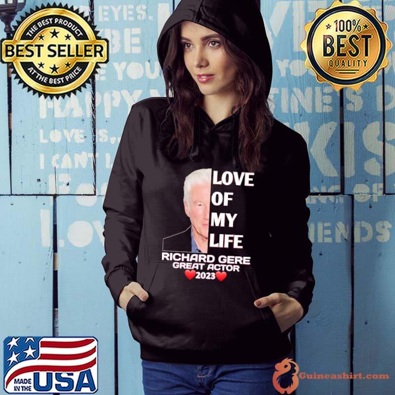 Love of my life Richard Gere great actor 2023 s Hoodie
