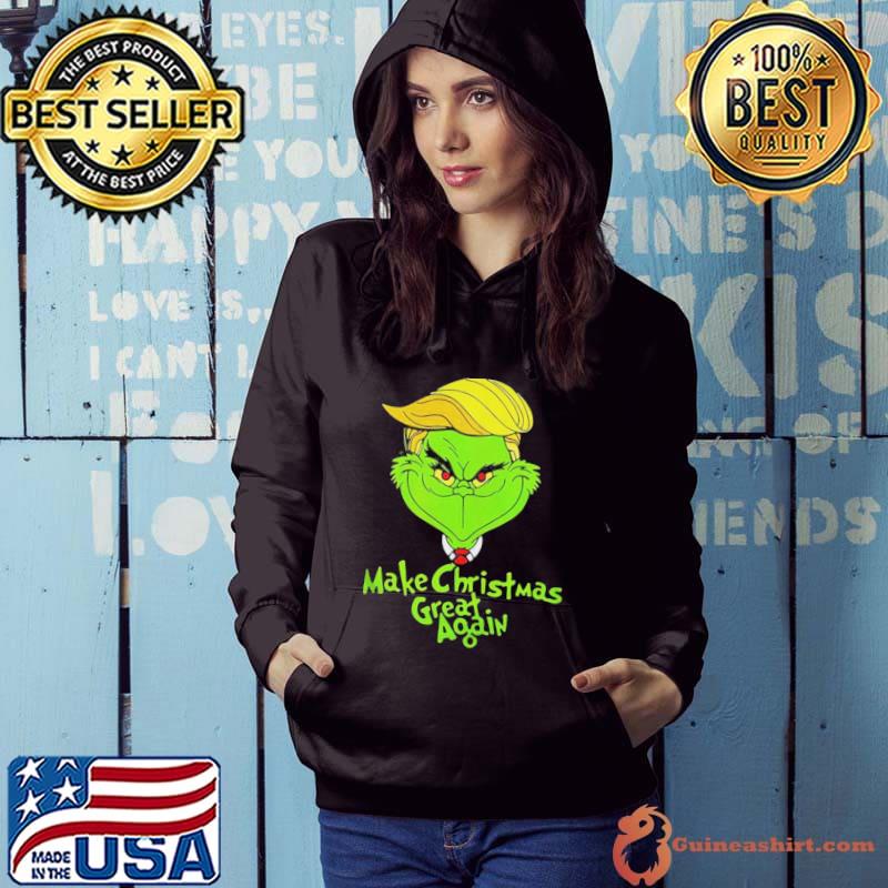 Make Christmas Great Again Grinch s Hoodie