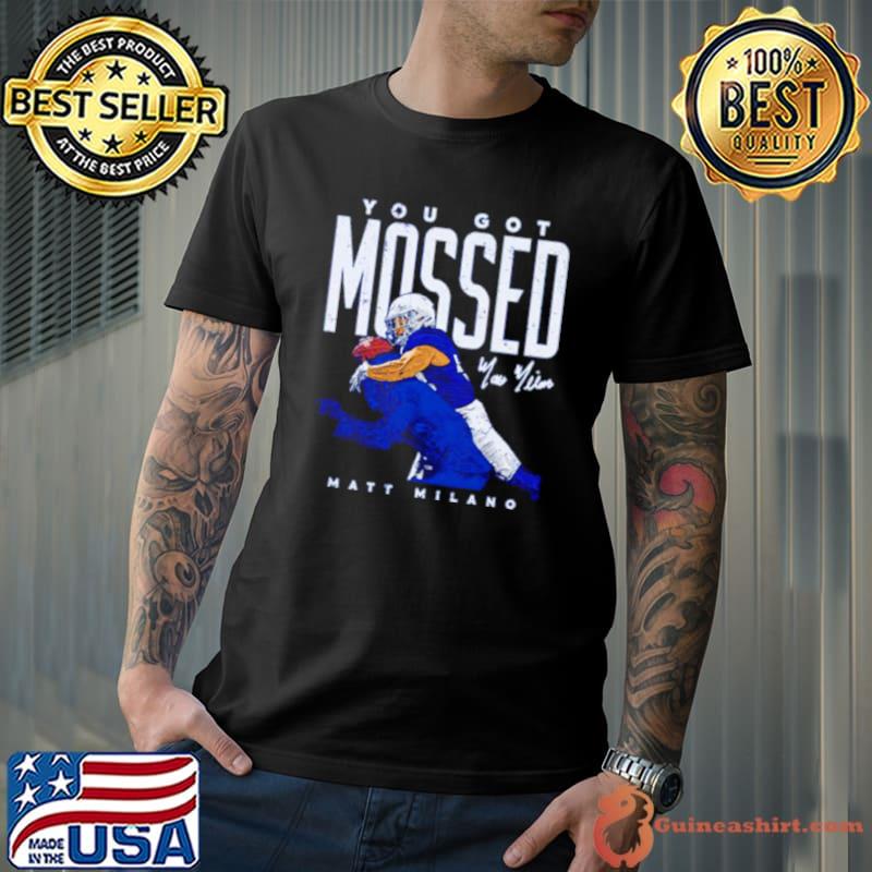 Matt Milano Buffalo you got Mossed football shirt - Guineashirt Premium ™  LLC