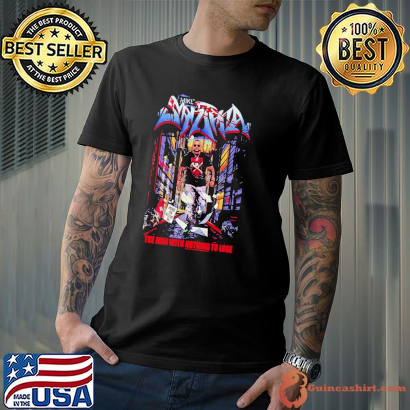Mike Santana the man with nothing to lose shirt