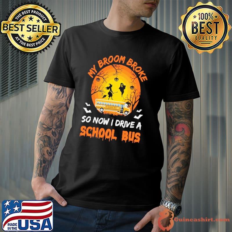 My broom broke so now drive a school bus witch halloween shirt