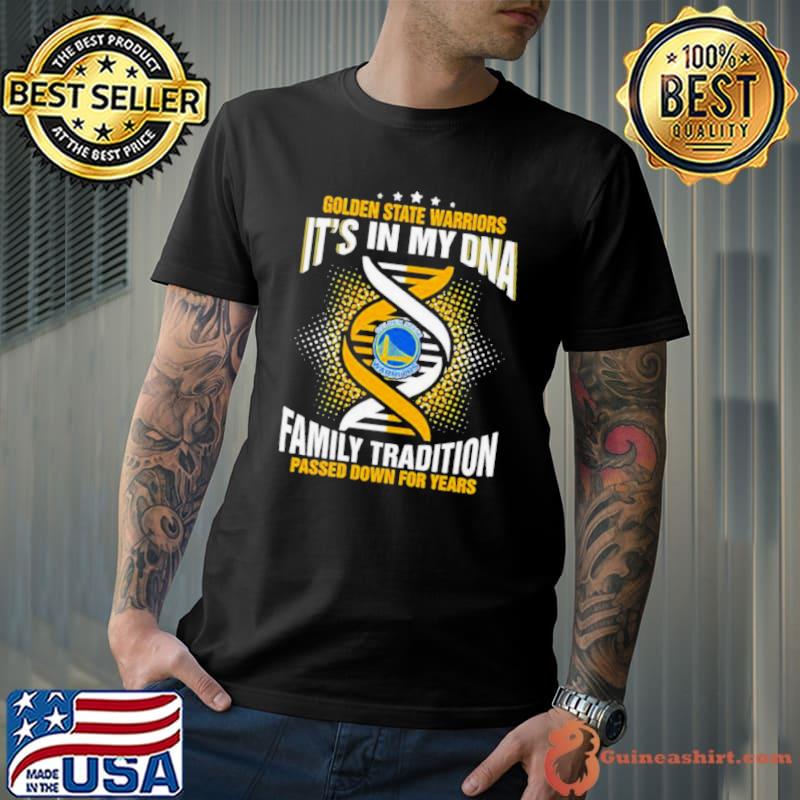 NBA Golden State Warriors It’s In My DNA Family Tradition Passed Down For Years shirt