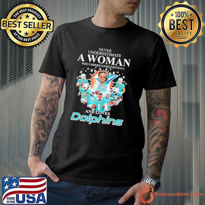 Never underestimate football and loves Dolphins signature shirt