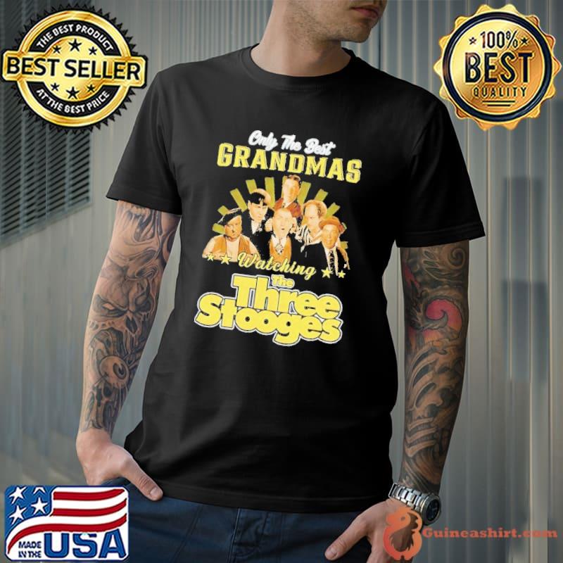 Only the best grandmas watching the three stooges shirt