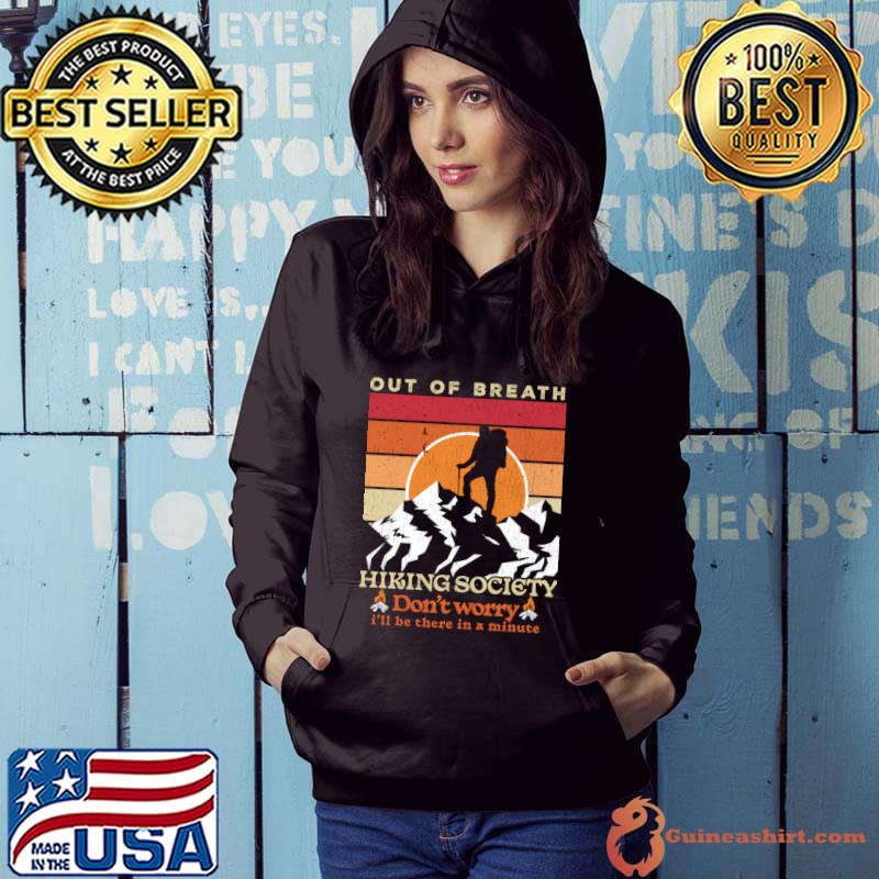 Out Of Breath Hiking Society Don't Worry Mountain Vintage Sunset T-Shirt Hoodie