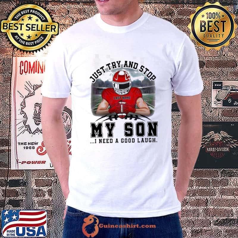 Personalized Just Try And Stop My Son Football Player Shirt