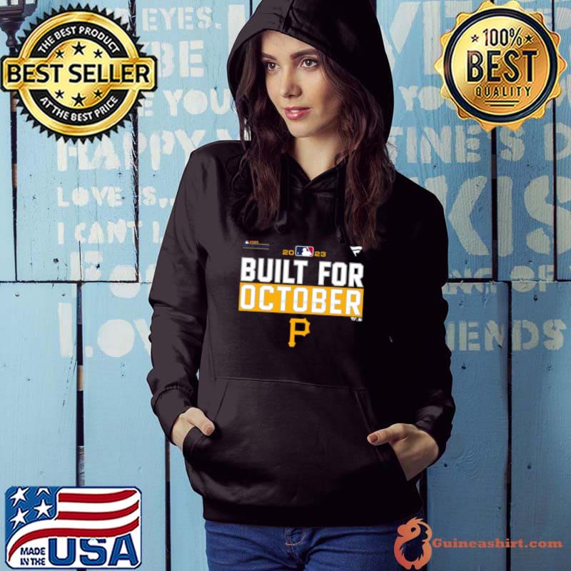 Pittsburgh Pirates Built For October 2023 Postseason s Hoodie