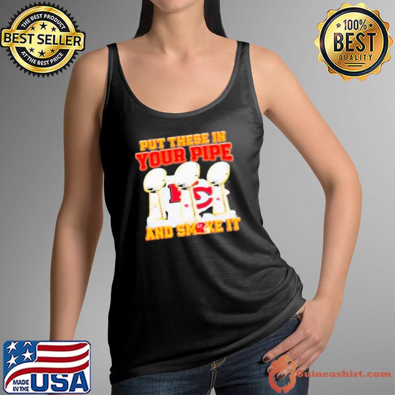 Put These In Your Pipe And Smoke It Kansas City Chiefs Shirt Tank Top