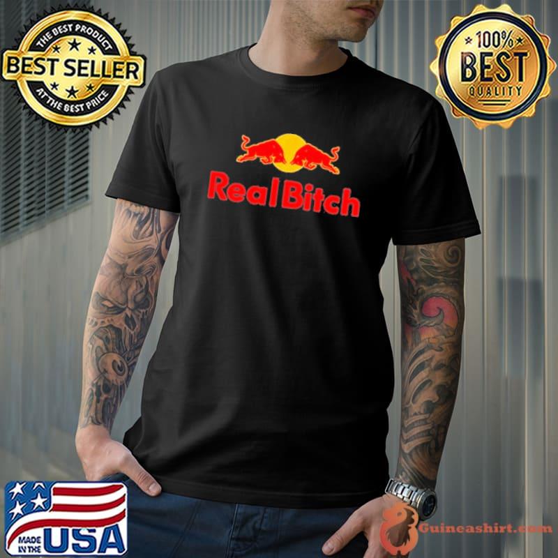 Real Bitch Red Bull New Shirt