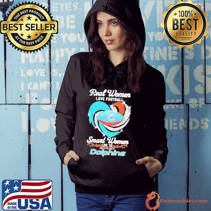 Real women love football smart women love the Miami Dolphins heart diamonds  shirt, hoodie, sweater, long sleeve and tank top