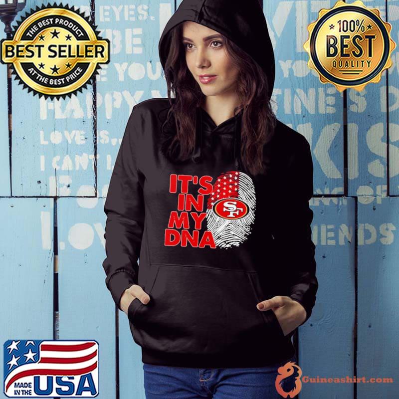 San Francisco 49ers Football 2023 It’s In My DNA s Hoodie