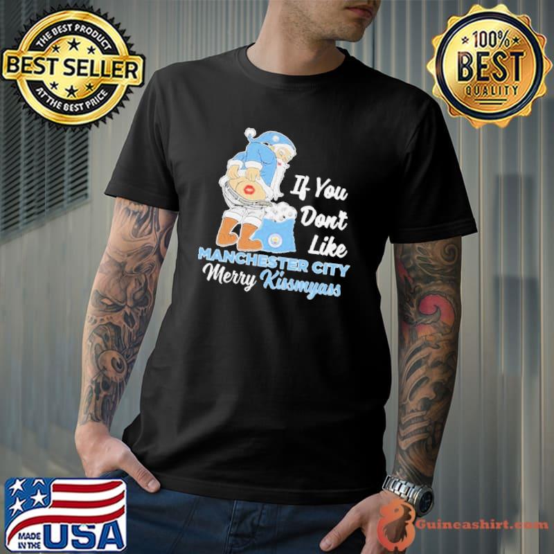 Santa Butt If you don’t like Manchester City merry kissmyass christmas Shirt