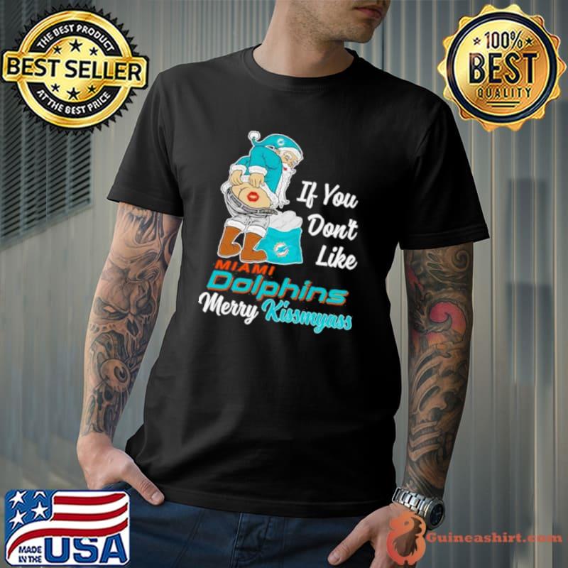 If you don't like Miami Dolphins Merry Kissmyass funny 2023 shirt