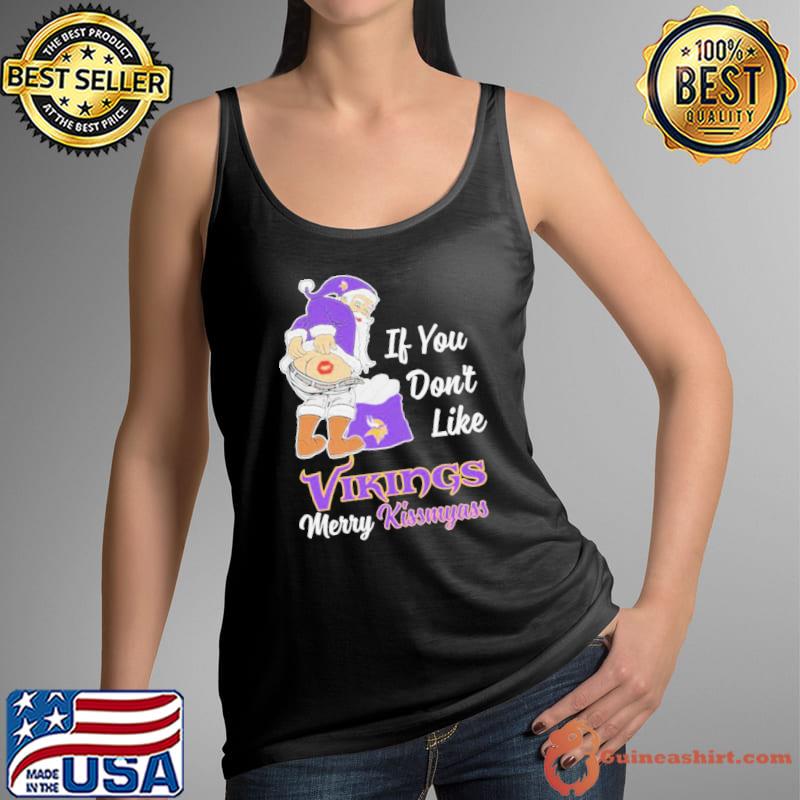 If You Don't Like Minnesota Vikings Merry Kissmyass funny Santa Christmas  T-shirt, hoodie, sweater, long sleeve and tank top