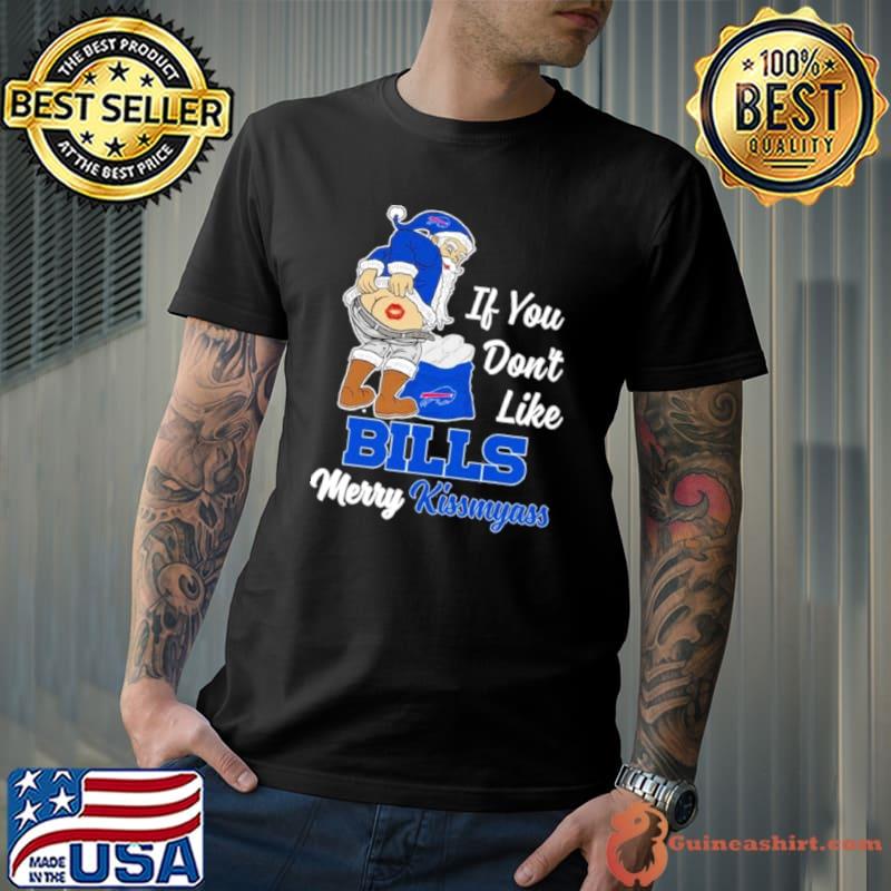Santa Claus If You Don’t Like Buffalo Bills Merry Kissmyass Shirt
