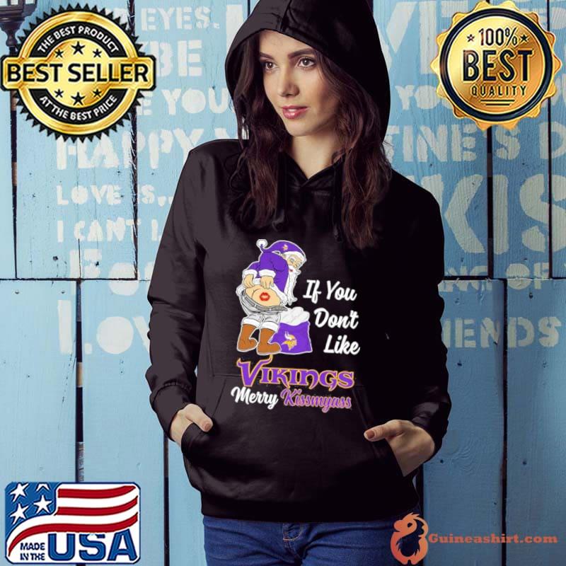 Santa Claus If You Don’t Like Minnesota Vikings Merry Kissmyass Shirt Hoodie
