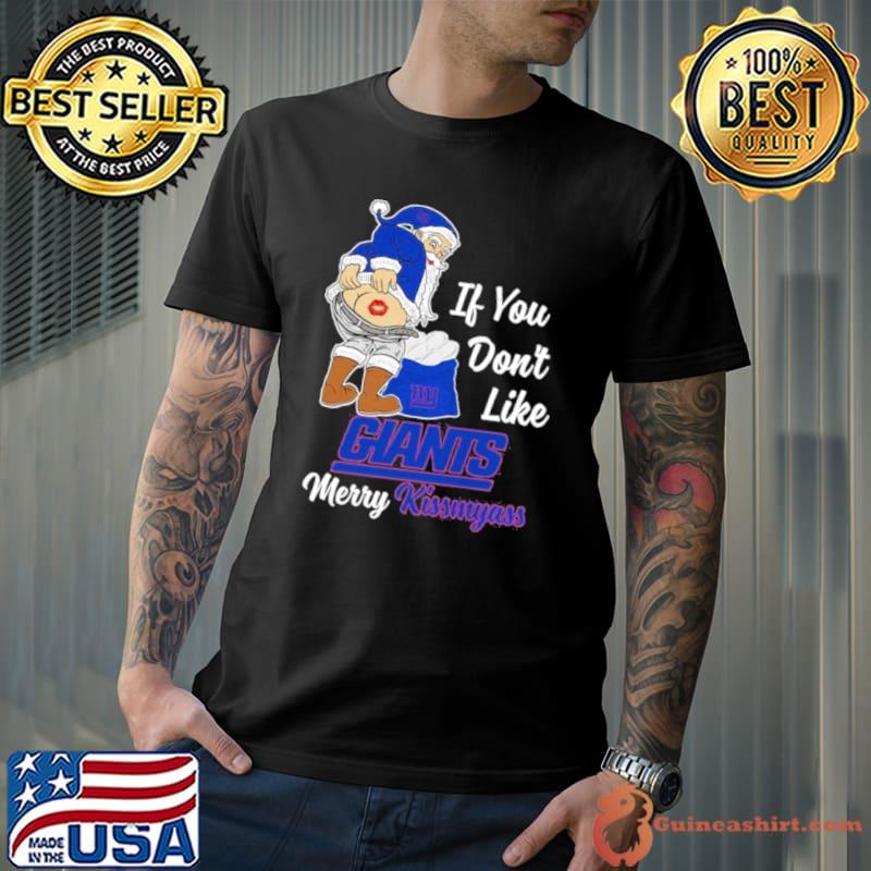 Santa Claus If You Don’t Like New York Giants Merry Kissmyass Shirt