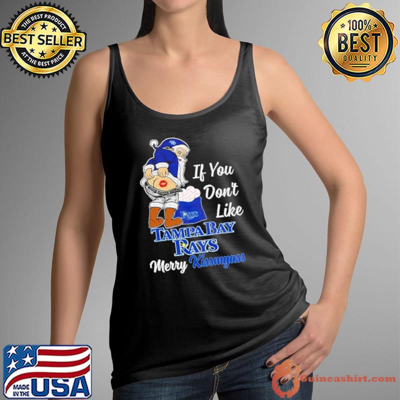 Santa Claus If You Don’t Like Tampa Bay Rays Merry Kissmyass Shirt Tank Top