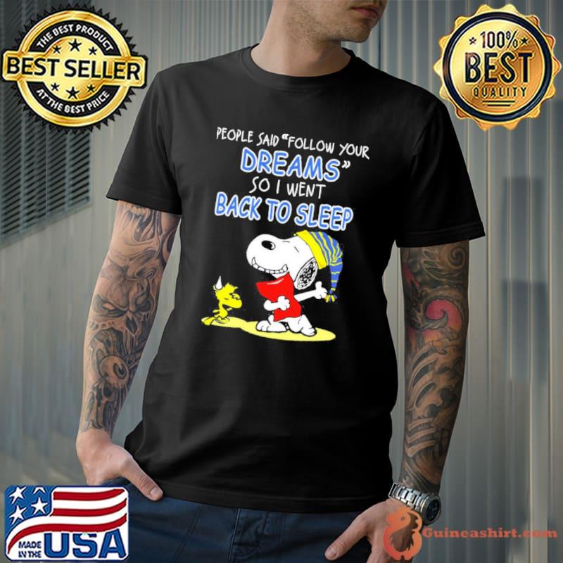 Snoopy and Woodstock People Said Follow Your Dreams so I Went Back To Sleep Shirt