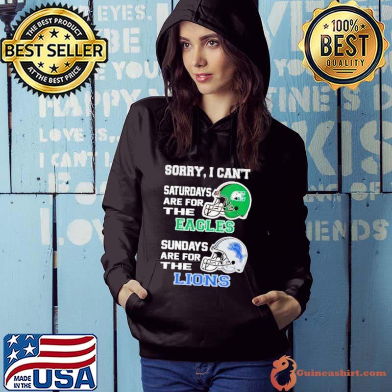Sorry I Can’t Saturdays Are For The Eastern Michigan Eagles Sundays Are For The Detroit Lions 2023 s Hoodie