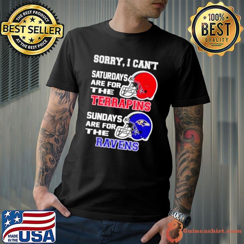 Sorry I Can’t Saturdays Are For The Maryland Terrapins Sundays Are For The Baltimore Ravens 2023 shirt