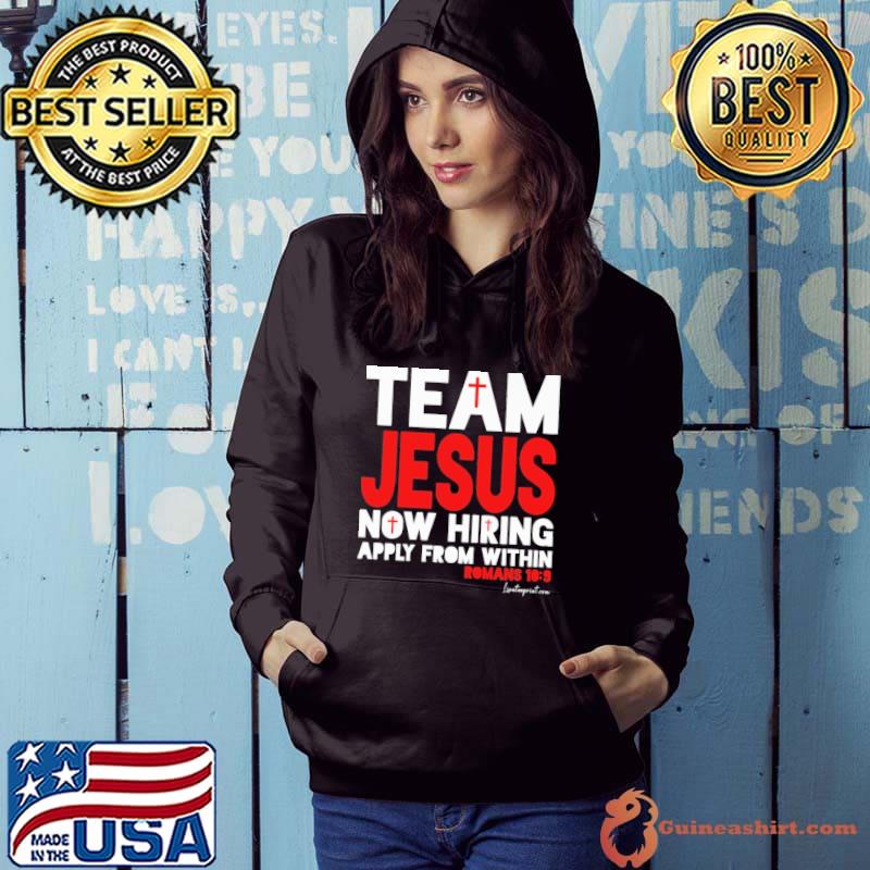 Team Jesus Now Hiring Apply From Within Romans s Hoodie