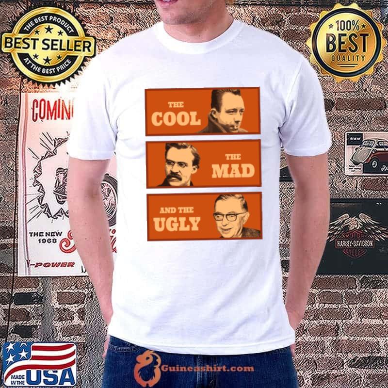 THe Cool Camus The Mad Nietzsche THe Ugly Sartre shirt