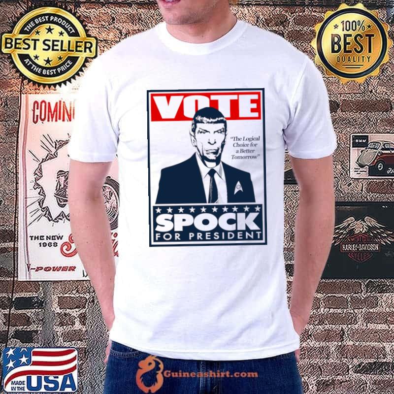 The logical choice for a better tomorrow spock for president vote T-Shirt