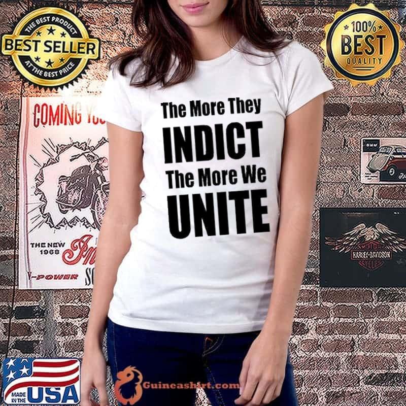 The More They Indict The More We Unite Shirt Ladiestee