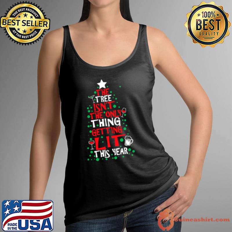 The Tree Isn’t The Only Thing Christmas s Tank Top
